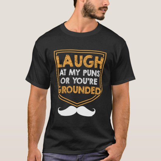 Laugh At My Puns Or Youre Grounded Dad Jokes Daddy Tシャツ (正面)