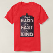 Laugh Hard Run Fast Be Kind Tシャツ (デザイン正面)