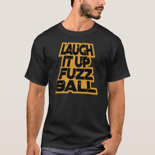 LAUGH IT UP FUZZBALL Tシャツ (正面)