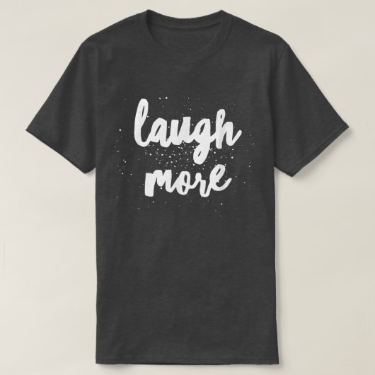 Laugh More  Tシャツ (デザイン正面)