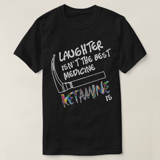 Laughter isnt the Best Medicine Ketamine Is Tシャツ (デザイン正面)