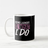 Laundry Is What I Do Funny Cleaning Life Quote  コーヒーマグカップ (左)