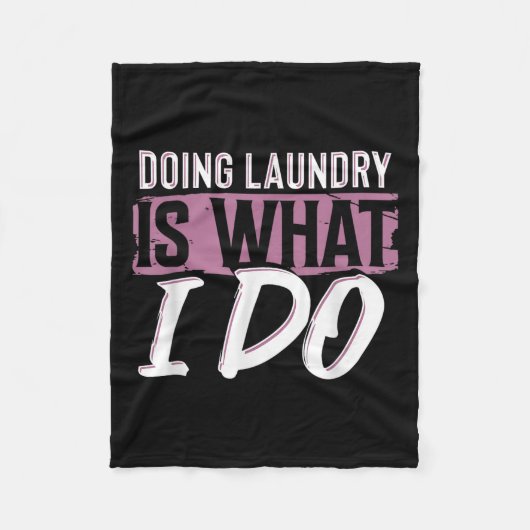 Laundry Is What I Do Funny Cleaning Life Quote  フリースブランケット (正面)