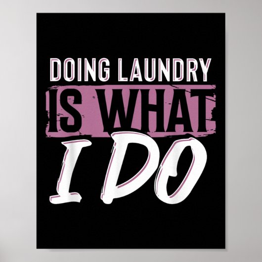Laundry Is What I Do Funny Cleaning Life Quote  ポスター (正面)