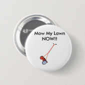 Lawn_Mowerは、私の芝生を今刈ります!! 缶バッジ (正面&裏面)
