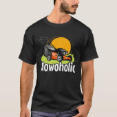 Lawn Mowing  Mowoholic Gardener Landscaper Tシャツ (正面)