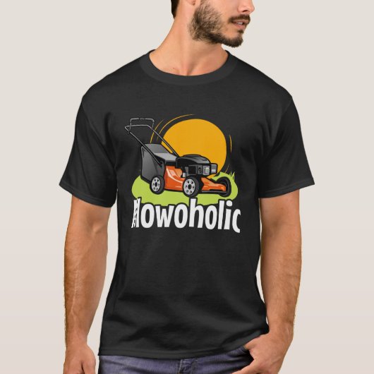 Lawn Mowing  Mowoholic Gardener Landscaper Tシャツ (正面)