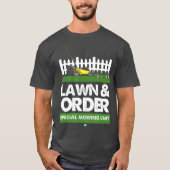 Lawn  Order Special Mowing Unit Funny Dad Joke Tシャツ (正面)