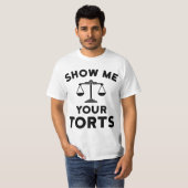 Lawyer Gift Funny Attorney Show Me Your Torts  Tシャツ (正面フル)