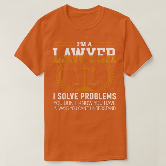 Lawyer Tee I'm A Lawyer I Solve Problems Tシャツ (デザイン正面)