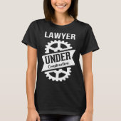 LAWYER Under Construction Perfect for Law Students Tシャツ (正面)