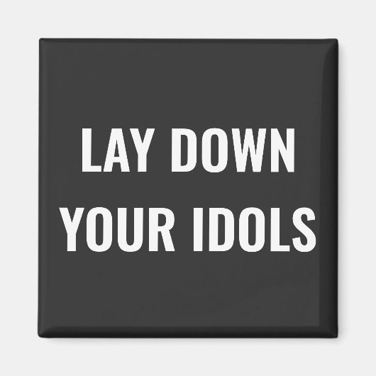 Lay Down Your Idols Magnet マグネット (正面)