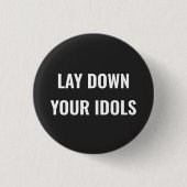 Lay Down Your Idols Pin Button 缶バッジ (正面)