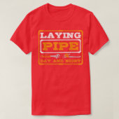 Laying Pipe Day and Night Plumber Plumbing  Tシャツ (デザイン正面)