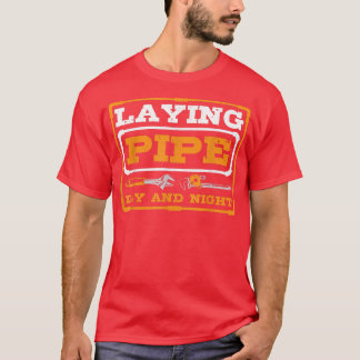 Laying Pipe Day and Night Plumber Plumbing  Tシャツ
