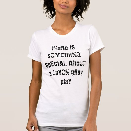 LaYONの灰色の演劇について特別な何かはそこにあります Tシャツ (正面)