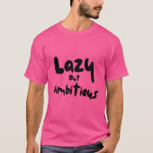 Lazy But Ambitious T-Shirt Tシャツ (正面)
