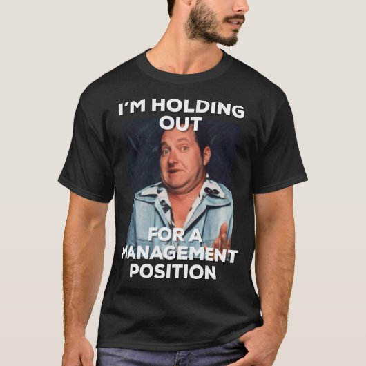 lazy Cousin Eddie holding out for management funny Tシャツ (正面)