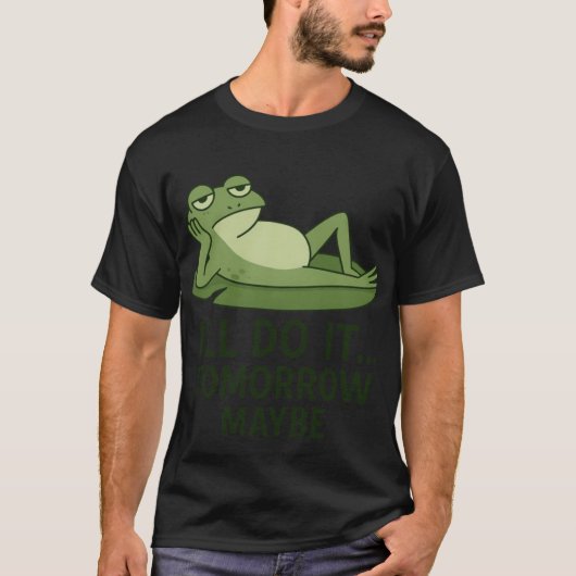 Lazy Frog Quote – I'll Do It Tomorrow Maybe | おもしろ Tシャツ (正面)