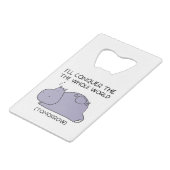 Lazy Funny Hippo I'll conquer the whole world クレジットカード栓抜き (正面アングル)