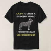 Lazy Selective Participation Australian Catcle Dog Tシャツ (デザイン正面)