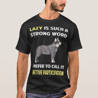 Lazy Selective Participation Australian Catcle Dog Tシャツ