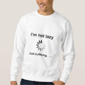 Lazy Weekend Sweatshirt - Just Buffering Joke スウェットシャツ (正面)