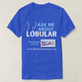 LBCA Ask Me About Lobular Breast Cancer Tシャツ (デザイン正面)