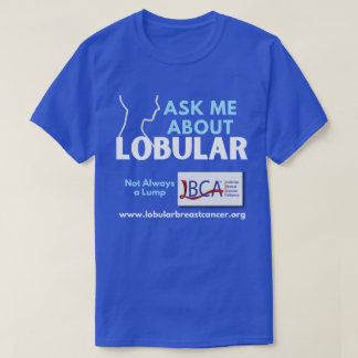 LBCA Ask Me About Lobular Breast Cancer Tシャツ