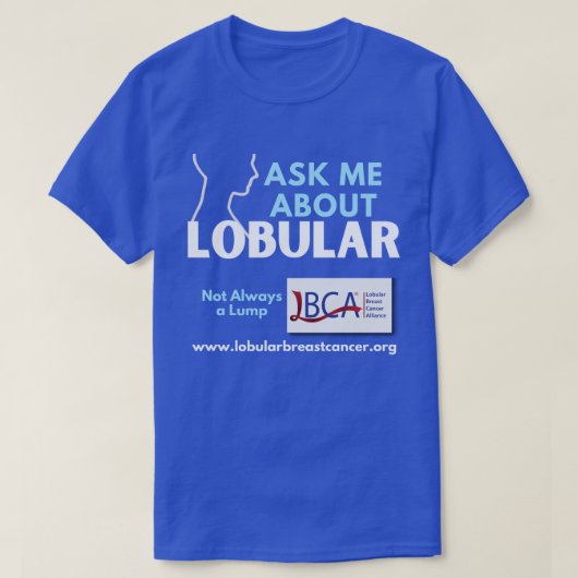 LBCA Ask Me About Lobular Breast Cancer Tシャツ (デザイン正面)