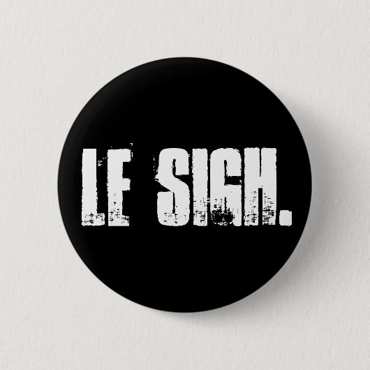 "Le Sigh"。 ボタンPin 缶バッジ (正面)