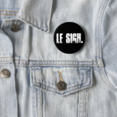 "Le Sigh"。 ボタンPin 缶バッジ (インサイチュ)