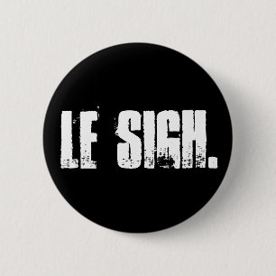 "Le Sigh"。 ボタンPin 缶バッジ