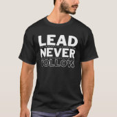 Lead Never Follow Tシャツ (正面)