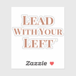 Lead With Your Left Die Cut Sticker シール