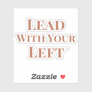 Lead With Your Left Die Cut Sticker シール