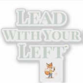 Lead With Your 'Lefty' - Die Cut Sticker シール (正面)