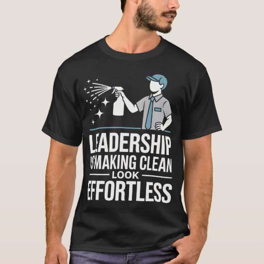 Leadership Is Making Clean Look Effortless Houseke Tシャツ (正面)