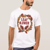 Leaf Blower Funny Fall Halloween Gardening Cleanup Tシャツ (正面)