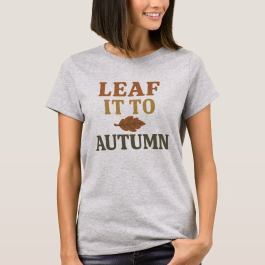Leaf It To Autumn Tシャツ｜面白い秋のダジャレ Tシャツ (正面)