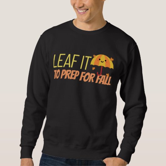 Leaf It To Prep For Fall スウェットシャツ (正面)