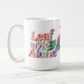 Leaf Me Alone Punny 3D Text コーヒーマグカップ (左)