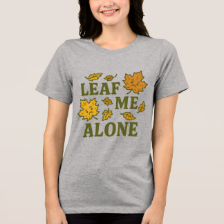 Leaf Me Alone Tシャツ|面白い内向的性格の人向けの秋のデザイン トライブレンドTシャツ