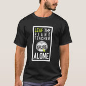 Leaf The Piano Teacher Alone Funny Music Sloth Ide Tシャツ (正面)