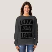 Learn Baby Learn SweatShirt スウェットシャツ (正面フル)