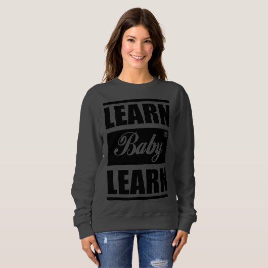 Learn Baby Learn SweatShirt スウェットシャツ (正面フル)