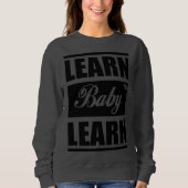 Learn Baby Learn SweatShirt スウェットシャツ (正面)
