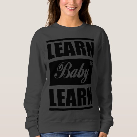 Learn Baby Learn SweatShirt スウェットシャツ (正面)