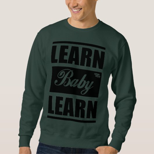 Learn Baby Learn SweatShirt スウェットシャツ (正面)