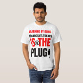 Learning by doing Financial literacy is the plug Tシャツ (正面フル)